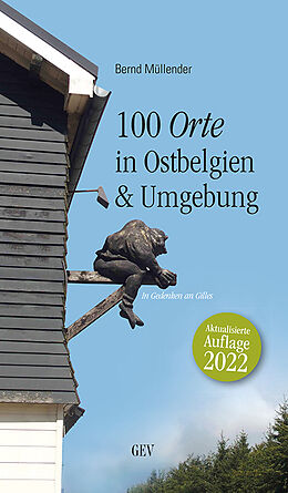 Kartonierter Einband 100 Orte in Ostbelgien &amp; Umgebung von Bernd Müllender