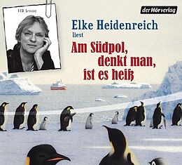 Audio CD (CD/SACD) Am Südpol, denkt man, ist es heiss von Elke Heidenreich