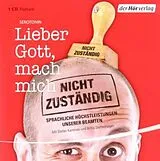Audio CD (CD/SACD) Lieber Gott, mach mich nicht zuständig von Marie-Luise Goerke