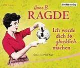 Audio CD (CD/SACD) Ich werde dich so glücklich machen von Anne B. Ragde
