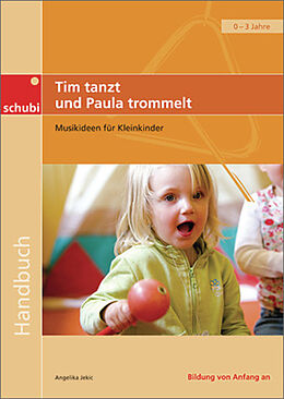 Kartonierter Einband (Kt) Handbücher für die frühkindliche Bildung / Tim tanzt und Paula trommelt von Angelika Jekic
