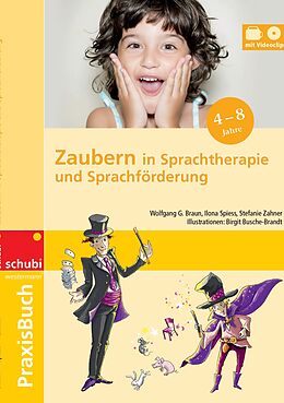 Kartonierter Einband Zaubern in Sprachtherapie und Sprachförderung von Wolfgang G. Braun, Ilona Spiess, Stefanie Zahner