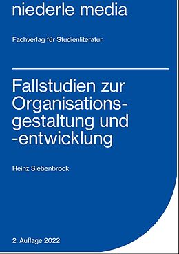 Kartonierter Einband Fallstudien zur Organisationsgestaltung und -entwicklung von Heinz Siebenbrock