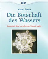 Kartonierter Einband Die Botschaft des Wassers von Masaru Emoto
