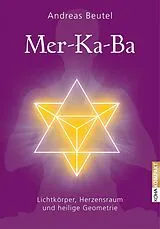 Kartonierter Einband (Kt) Merkaba  Lichtkörper, Herzensraum und heilige Geometrie von Andreas Beutel
