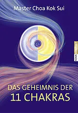 Kartonierter Einband Das Geheimnis der 11 Chakras von Choa Kok Sui