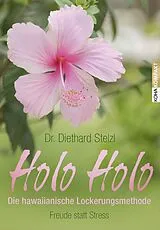 Kartonierter Einband Holo Holo Die hawaiianische Lockerungsmethode von Diethard Stelzl