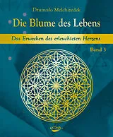 Fester Einband Die Blume des Lebens - Band 3 von Drunvalo Melchizedek