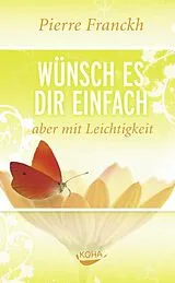 E-Book (epub) Wünsch es dir einfach  aber mit Leichtigkeit von Pierre Franckh