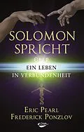 E-Book (epub) Solomon spricht über ein Leben in Verbundenheit von Eric Pearl, Frederick Ponzlov