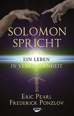 E-Book (epub) Solomon spricht über ein Leben in Verbundenheit von Eric Pearl, Frederick Ponzlov