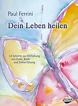 E-Book (epub) Dein Leben heilen von Paul Ferrini