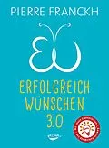 E-Book (epub) Erfolgreich wünschen 3.0 von Pierre Franckh