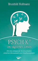 E-Book (epub) PSYCH-K im täglichen Leben von Brunhild Hofmann