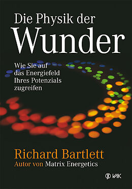 Fester Einband Die Physik der Wunder von Richard Bartlett