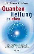 Kartonierter Einband (Kt) Quantenheilung erleben von Frank Kinslow