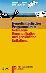 Kartonierter Einband Neurolinguistisches Programmieren: Gelungene Kommunikation und persönliche Entfaltung von Joseph O'Connor, John Seymour