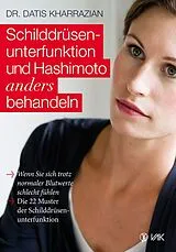 Kartonierter Einband Schilddrüsenunterfunktion und Hashimoto anders behandeln von Datis Kharrazian