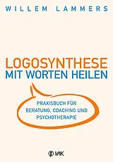 Kartonierter Einband (Kt) Logosynthese - Mit Worten heilen von Willem Lammers