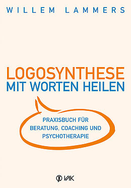 Kartonierter Einband Logosynthese - Mit Worten heilen von Willem Lammers