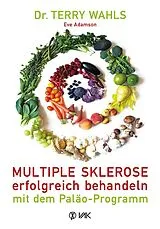 Kartonierter Einband Multiple Sklerose erfolgreich behandeln - mit dem Paläo-Programm von Terry Wahls, Eve Adamson