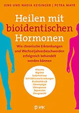 Kartonierter Einband (Kt) Heilen mit bioidentischen Hormonen von Jens Keisinger, Nadja Keisinger, Petra Mayr