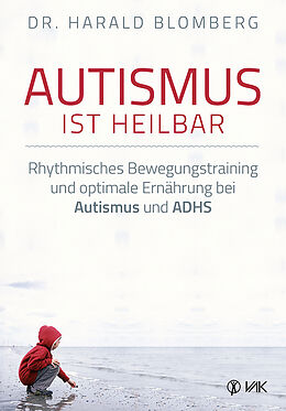 Kartonierter Einband Autismus ist heilbar von Dr. Harald Blomberg