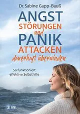 Kartonierter Einband Angststörungen und Panikattacken dauerhaft überwinden von Sabine Gapp-Bauß