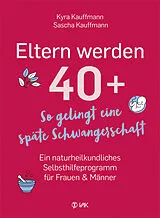 Kartonierter Einband Eltern werden 40+ von Kyra Kauffmann, Sascha Kauffmann
