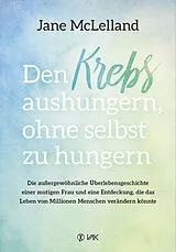 Kartonierter Einband Den Krebs aushungern, ohne selbst zu hungern von Jane McLelland