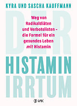 Kartonierter Einband Der Histamin-Irrtum von Kyra Kauffmann, Sascha Kauffmann
