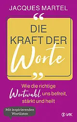 Kartonierter Einband Die Kraft der Worte von Jacques Martel