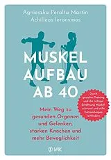 Kartonierter Einband Muskelaufbau ab 40 von Achilleas Ieronymos, Agnieszka Peralta Martin