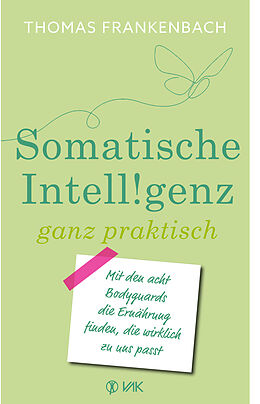 Kartonierter Einband Somatische Intelligenz ganz praktisch von Thomas Frankenbach