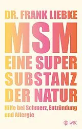 Kartonierter Einband MSM - Eine Supersubstanz der Natur von Frank Liebke