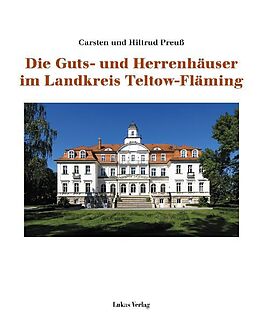 Fester Einband Die Guts- und Herrenhäuser im Landkreis Teltow-Fläming von Carsten Preuß, Hiltrud Preuß