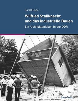Fester Einband Wilfried Stallknecht und das industrielle Bauen von Harald Engler