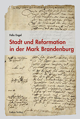Fester Einband Stadt und Reformation in der Mark Brandenburg von Felix Engel