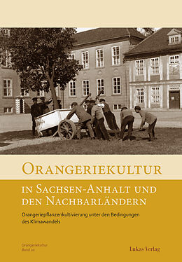 Paperback Orangeriekultur in Sachsen-Anhalt und den Nachbarländern von Arbeitskreis Orangerien in Deutschland e. V.