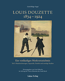 Kartonierter Einband Ein vorläufiges Werkverzeichnis / Louis Douzette 18341924 von Gerd-Helge Vogel