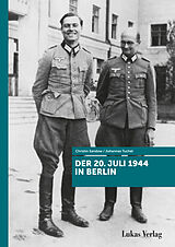 Kartonierter Einband Der 20. Juli 1944 in Berlin von Johannes Tuchel, Christin Sandow