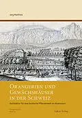 E-Book (pdf) Orangerien und Gewächshäuser in der Schweiz von Jörg Matthies