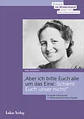 E-Book (pdf) Aber ich bitte Euch alle um das Eine: Schämt Euch unser nicht! von Katja Ostheimer