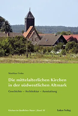 E-Book (pdf) Die mittelalterlichen Kirchen in der südwestlichen Altmark von Matthias Friske