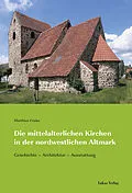 E-Book (pdf) Die mittelalterlichen Kirchen in der nordwestlichen Altmark von Matthias Friske