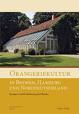 E-Book (pdf) Orangeriekultur in Bremen, Hamburg und Norddeutschland von Arbeitskreis Orangerien in Deutschland e. V.