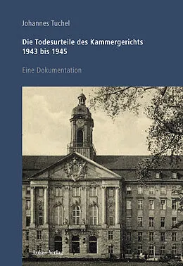 E-Book (pdf) Die Todesurteile des Kammergerichts 1943 bis 1945 von Johannes Tuchel
