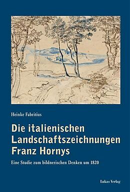 E-Book (pdf) Die italienischen Landschaftszeichnungen Franz Hornys von Heinke Fabritius
