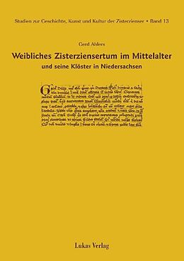 E-Book (pdf) Studien zur Geschichte, Kunst und Kultur der Zisterzienser / Weibliches Zisterziensertum im Mittelalter und seine Klöster in Niedersachsen von Gerd Ahlers