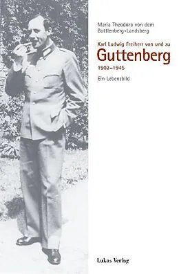 E-Book (pdf) Karl Ludwig Freiherr von und zu Guttenberg von Maria von dem Bottlenberg-Landsberg